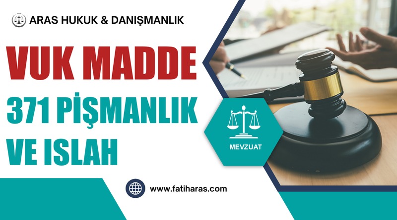 VUK Madde 371 Pişmanlık ve Islah