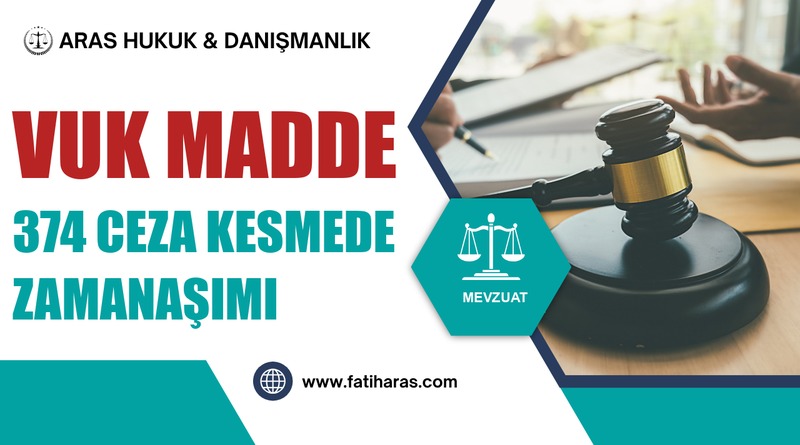 VUK Madde 374 Ceza Kesmede Zamanaşımı