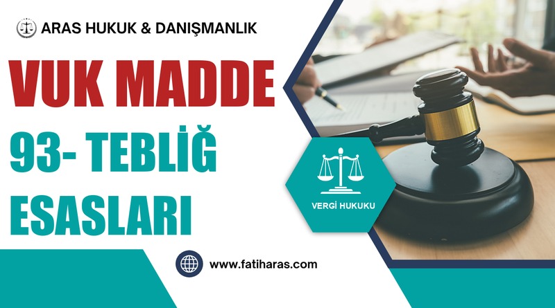 VUK Madde 93- Tebliğ Esasları