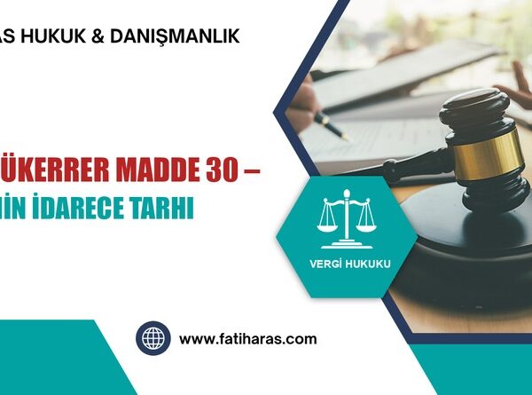 VUK Mükerrer Madde 30 – Verginin İdarece Tarhı