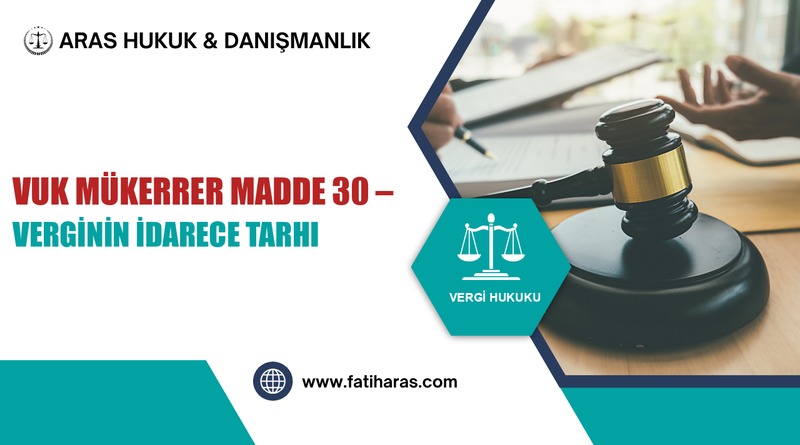 VUK Mükerrer Madde 30 – Verginin İdarece Tarhı