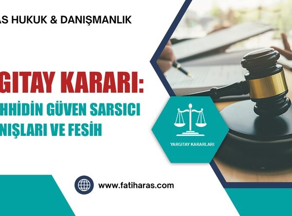 Yargıtay Kararı: Müteahhidin Güven Sarsıcı Davranışları ve Fesih