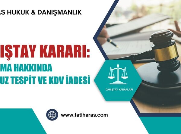 Danıştay Kararı: Alt Firma Hakkında Olumsuz Tespit ve KDV İadesi