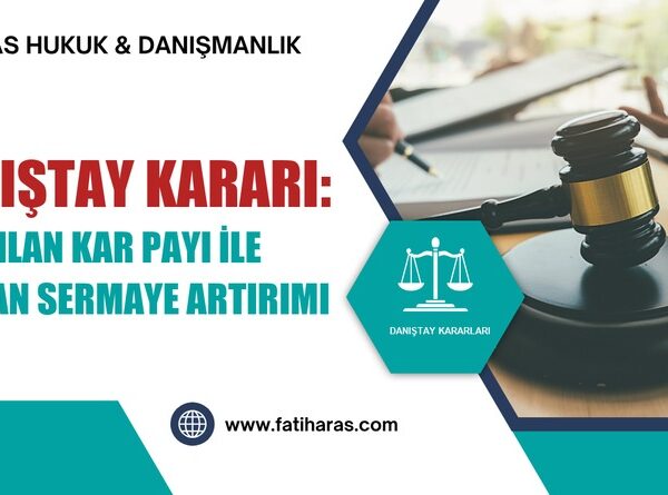 Danıştay Kararı: Dağıtılan Kar Payı ile Yapılan Sermaye Artırımı