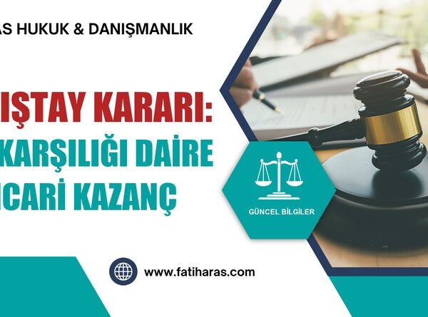 Danıştay Kararı: Kat Karşılığı Daire ve Ticari Kazanç