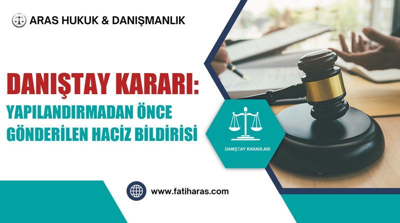 Danıştay Kararı: Yapılandırmadan Önce Gönderilen Haciz Bildirisi