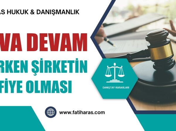 Dava Devam Ederken Şirketin Tasfiye Olması