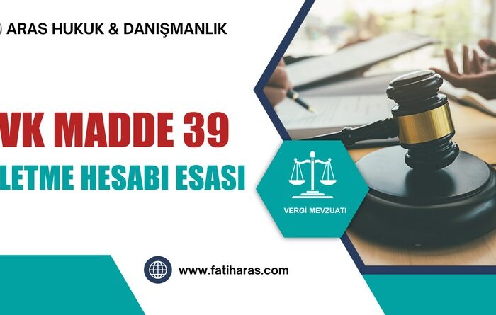GVK Madde 39 – İşletme Hesabı Esasında Ticari Kazancın Tespiti