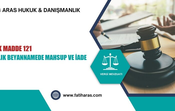 GVK Madde 121 - Yıllık Beyannamede Mahsup ve İade