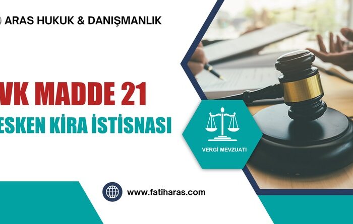 GVK Madde 21 - Gayrimenkul ve Haklarda İstisna (Mesken Kira İstisnası)