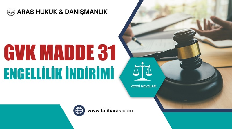 GVK Madde 31 - Engellilik İndirimi