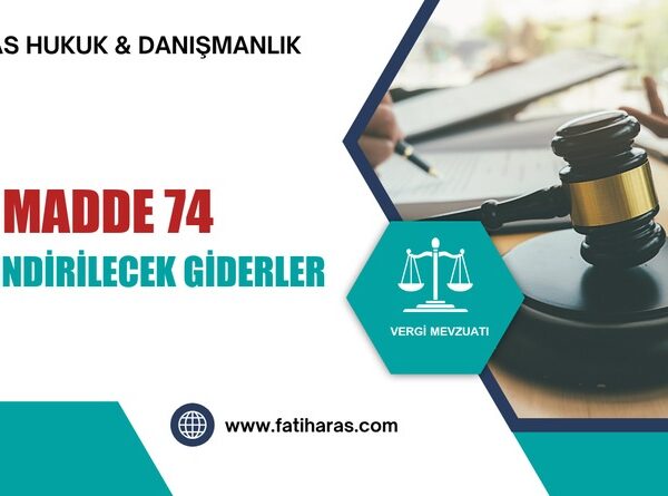 GVK Madde 74 - Gayrimenkul Sermaye İratlarında İndirilecek Giderler