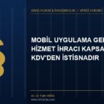 Danıştay Kararı: Mobil Uygulama Gelirleri Hizmet İhracı Kapsamında Kdv'den İstisnadır