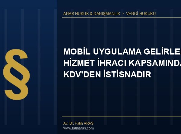 Danıştay Kararı: Mobil Uygulama Gelirleri Hizmet İhracı Kapsamında Kdv'den İstisnadır