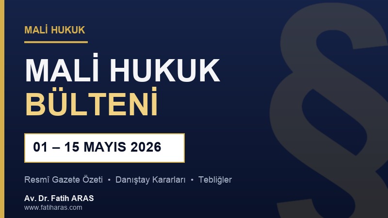 Mali Hukuk Bülteni (01.05.2026 – 15.05.2026) Mali Hukuk Bülteni (01.05.2026 - 15.05.2026)