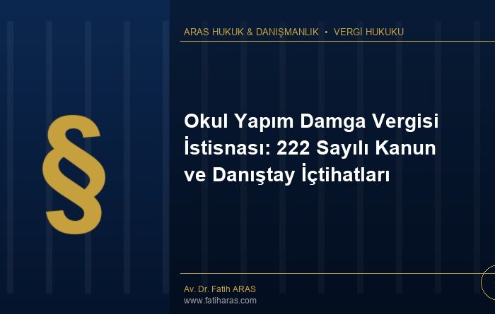 Okul Yapım Damga Vergisi İstisnası: 222 Sayılı Kanun ve Danıştay İçtihatları