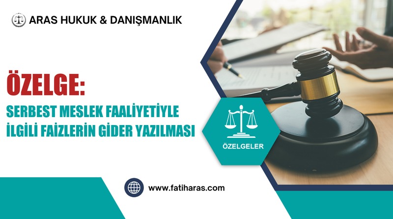 Özelge: Serbest Meslek Faaliyetiyle İlgili Faizlerin Gider Yazılması