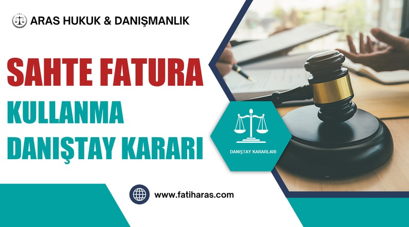 Sahte Fatura Kullanma Danıştay Kararı