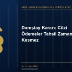 Danıştay Kararı: Cüzi Ödemeler Tahsil Zamanaşımını Kesmez