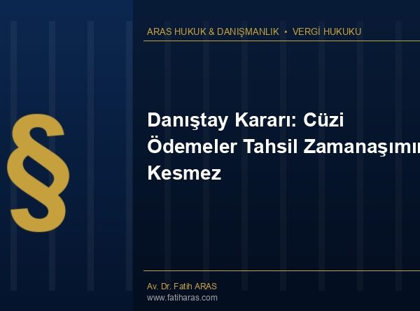 Danıştay Kararı: Cüzi Ödemeler Tahsil Zamanaşımını Kesmez
