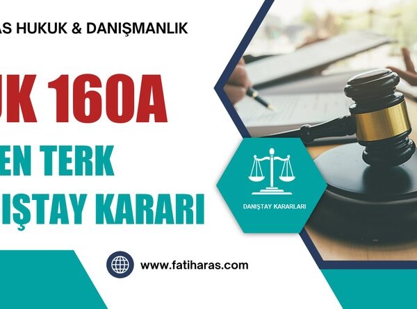 VUK 160A Resen Terk Danıştay Kararı