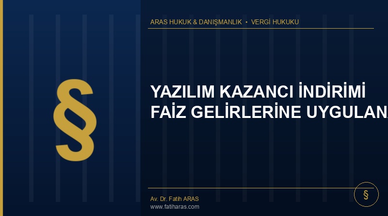 Danıştay Kararı: Yazılım Kazancı İndirimi Faiz Gelirlerine Uygulanamaz