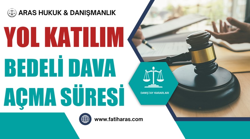 Yol Katılım Bedeli Dava Açma Süresi Yol Katılım Bedeli Dava Açma Süresi