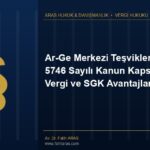 Ar-Ge Merkezi Teşvikleri: 5746 Sayılı Kanun Kapsamında Vergi ve SGK Avantajları Ar-Ge Merkezi Teşvikleri: 5746 Sayılı Kanun Kapsamında Vergi ve SGK Avantajları