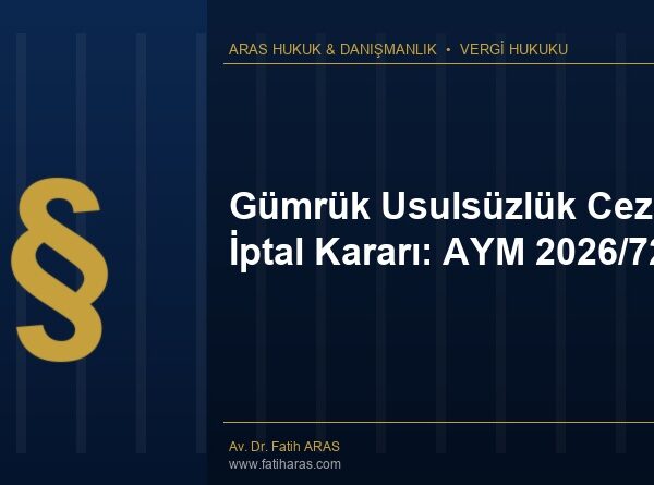 Gümrük Usulsüzlük Cezası İptal Kararı: AYM 2026/72