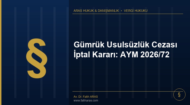 Gümrük Usulsüzlük Cezası İptal Kararı: AYM 2026/72