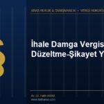 İhale Damga Vergisi İadesi: Düzeltme-Şikayet Yolu