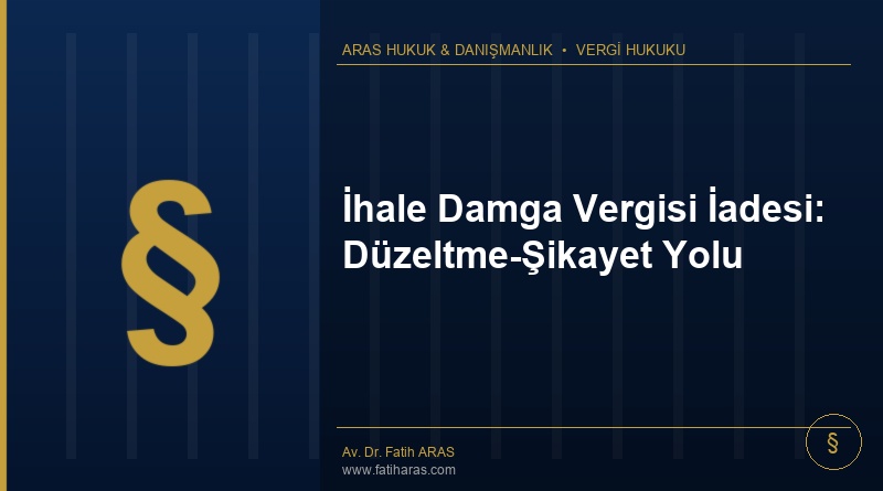İhale Damga Vergisi İadesi: Düzeltme-Şikayet Yolu