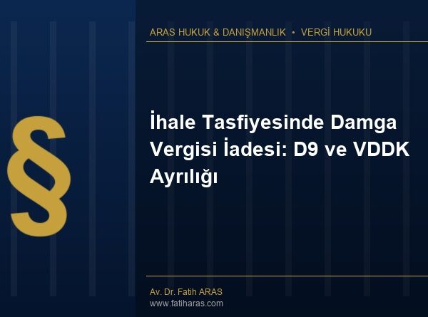 İhale İptalinde Damga Vergisi İadesii: D9 ve VDDK Ayrılığı