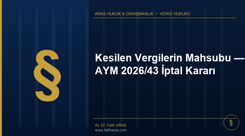 Kesilen Vergilerin Mahsubu — AYM 2026/43 İptal Kararı