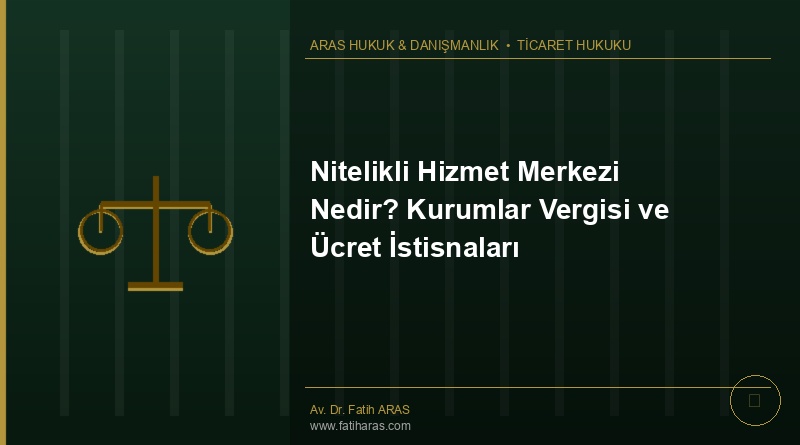 Nitelikli Hizmet Merkezi Nedir? Kurumlar Vergisi ve Ücret İstisnaları