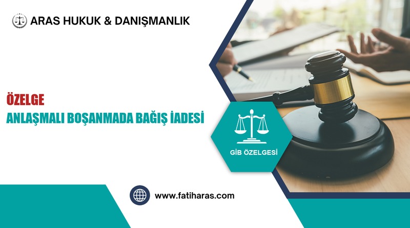 Özelge: Anlaşmalı Boşanmada Bağış İadesi