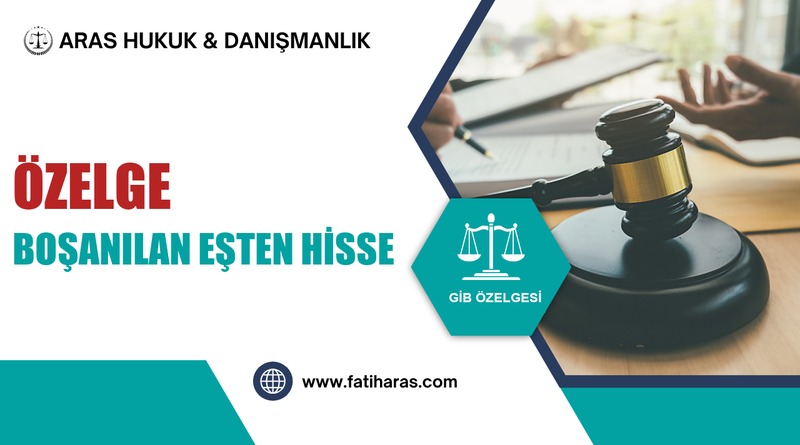 Özelge: Boşanılan Eşten Hisse Satın Alma Özelge: Boşanılan Eşten Hisse Satın Alma