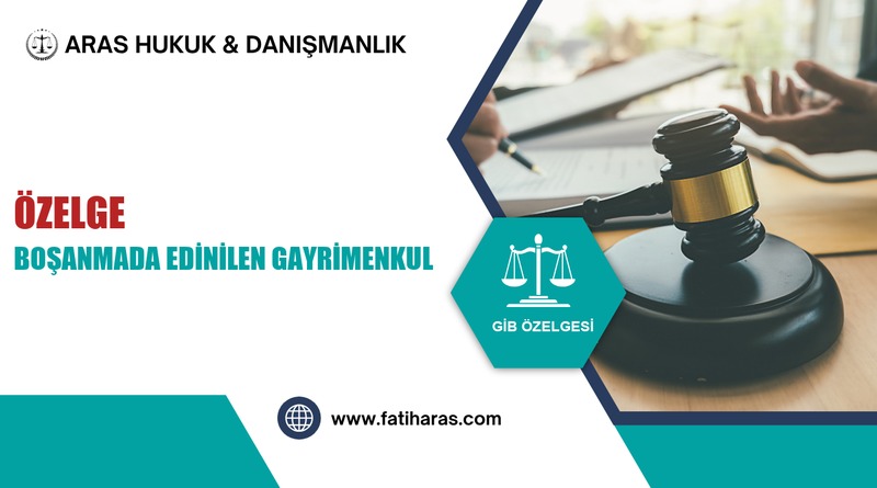 Özelge: Boşanmada Edinilen Gayrimenkulün Satışı Özelge: Boşanmada Edinilen Gayrimenkulün Satışı