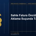 Sahte Fatura Öncül Suç Mu? Aklama Suçunda Tartışma