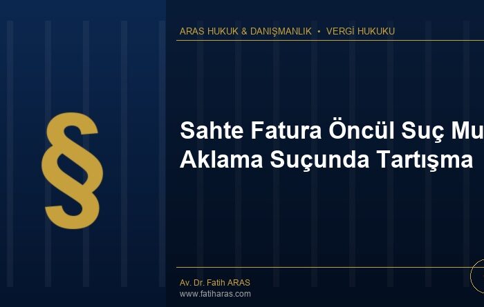Sahte Fatura Öncül Suç Mu? Aklama Suçunda Tartışma