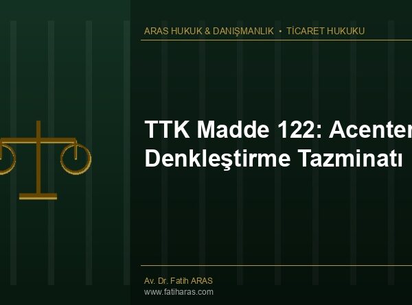TTK Madde 122: Acentenin Denkleştirme Tazminatı