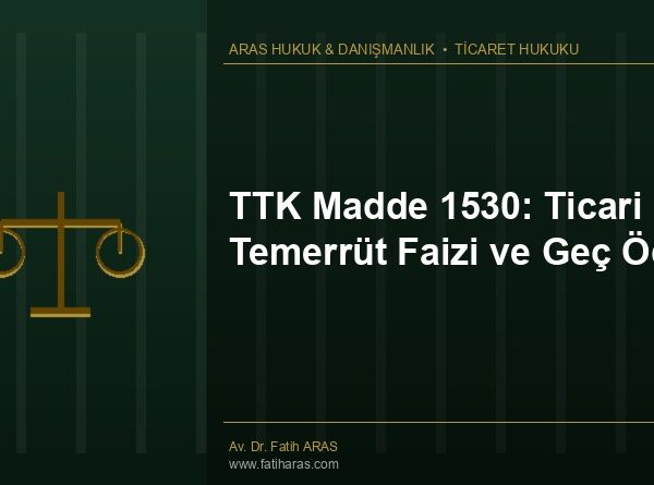 TTK Madde 1530: Ticari Temerrüt Faizi ve Geç Ödeme