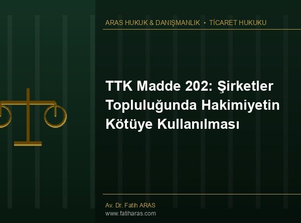 TTK Madde 202: Şirketler Topluluğunda Hakimiyetin Kötüye Kullanılması