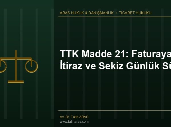 TTK Madde 21: Faturaya İtiraz ve Sekiz Günlük Süre