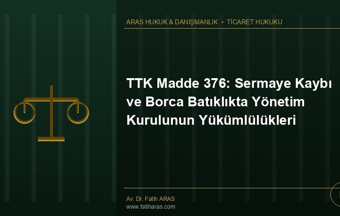 TTK Madde 376: Sermaye Kaybı ve Borca Batıklıkta Yönetim Kurulunun Yükümlülükleri