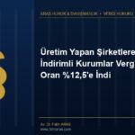 Üretim Yapan Şirketlere İndirimli Kurumlar Vergisi: Oran ,5'e İndi