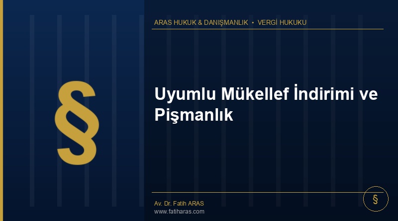 Uyumlu Mükellef İndirimi ve Pişmanlık Uyumlu Mükellef İndirimi ve Pişmanlık