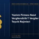 Yazılım Firması Nasıl Vergilendirilir? Vergiler ve Teşvik Rejimleri Yazılım Firması Nasıl Vergilendirilir? Vergiler ve Teşvik Rejimleri