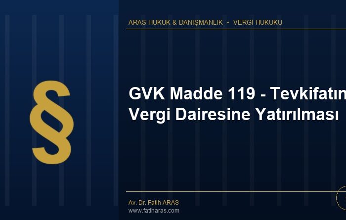 GVK Madde 119 - Tevkifatın Vergi Dairesine Yatırılması