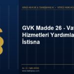 GVK Madde 26 - Vatan Hizmetleri Yardımlarında İstisna